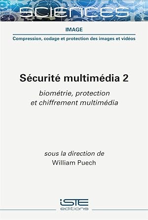 sécurité multimédia t.2 : biométrie, protection et chiffrement multimédia