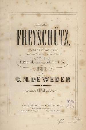 Image du vendeur pour Le Freyschtz, Opra en Trois Actes, [Piano-vocal score] represent  l'Acadmie Impriale de Musique Paroles de E. Pacini, avec rcitatifs de H. Berlioz . mis en vente par J & J LUBRANO MUSIC ANTIQUARIANS LLC