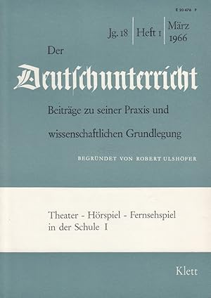 Imagen del vendedor de Der Deutschunterricht - 18. Jahrgang Heft 1/66 - Theater - Hrspiel - Fernsehspiel in der Schule I a la venta por Versandantiquariat Nussbaum