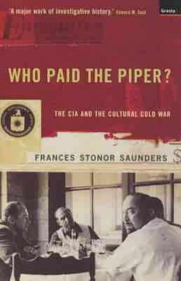 Imagen del vendedor de Who Paid the Piper? : The CIA and the Cultural Cold War a la venta por GreatBookPrices