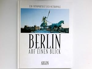 Berlin auf einen Blick : ein Fotoporträt der Metropole.