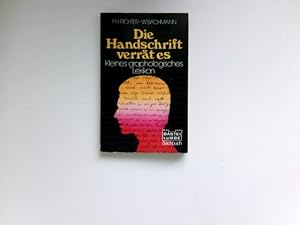 Die Handschrift verrät es : [kleines grapholog. Lexikon].