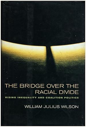 Bild des Verkufers fr The Bridge over the Racial Divide: Rising Inequality and Coalition Politics (Wildavsky Forum Series) zum Verkauf von Diatrope Books