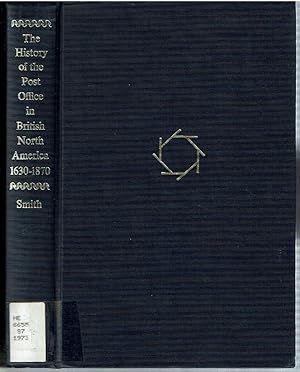 Bild des Verkufers fr The History of the Post Office of British North America 1639-1870 zum Verkauf von Mike's Library LLC