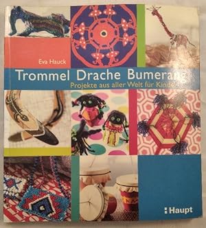 Seller image for Trommel, Drache, Bumerang. Projekte aus aller Welt fr Kinder. for sale by KULTur-Antiquariat