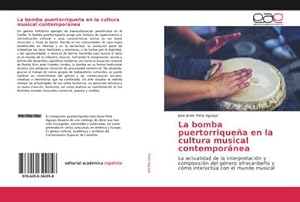 Image du vendeur pour La bomba puertorriquea en la cultura musical contempornea : La actualidad de la interpretacin y composicin del gnero afrocaribeo y cmo interacta con el mundo musical mis en vente par AHA-BUCH GmbH