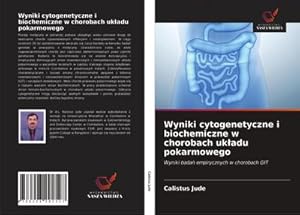 Imagen del vendedor de Wyniki cytogenetyczne i biochemiczne w chorobach ukadu pokarmowego : Wyniki bada empirycznych w chorobach GIT a la venta por AHA-BUCH GmbH