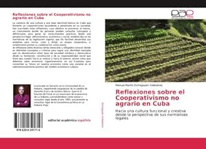 Image du vendeur pour Reflexiones sobre el Cooperativismo no agrario en Cuba : Hacia una cultura funcional y creativa desde la perspectiva de sus normativas legales mis en vente par AHA-BUCH GmbH