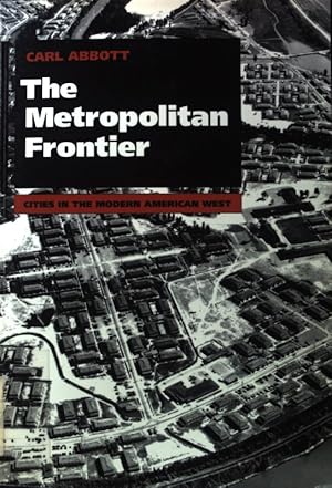 Seller image for The Metropolitan Frontier. Cities in the Modern American West; for sale by books4less (Versandantiquariat Petra Gros GmbH & Co. KG)