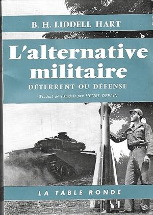 Immagine del venditore per L'alternative militaire Dterrent ou dfense Traduit de l'anglais par Henri Defaix venduto da LES TEMPS MODERNES