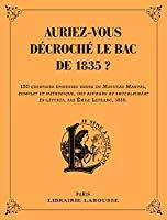 Image du vendeur pour Auriez-vous Dcroch Le Bac De 1835 ? : 150 Questions pineuses Issues Du Nouveau Manuel, Complet Et mis en vente par RECYCLIVRE