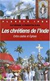Bild des Verkufers fr Les Chrtiens De L'inde : Entre Castes Et Eglises zum Verkauf von RECYCLIVRE