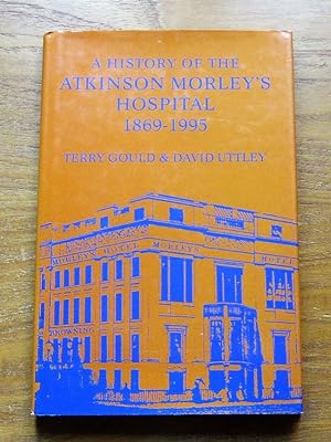 Seller image for A History of the Atkinson Morley's Hospital 1869-1995. for sale by Salopian Books