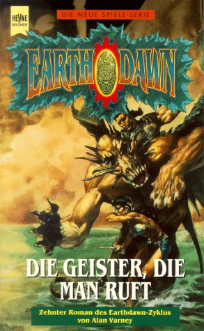 Earthdawn; Teil: 10., Die Geister, die man ruft. Heyne-Bücher / 6 / Heyne-Science-fiction & Fanta...