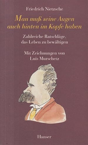 Bild des Verkufers fr Man muss seine Augen auch hinten im Kopfe haben - Zahlreiche Ratschlge, das Leben zu bewltigen. Mit Zeichnungen von Luis Murschetz. zum Verkauf von Allguer Online Antiquariat