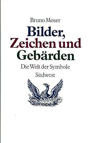 Bilder, Zeichen und Gebärden : d. Welt d. Symbole.