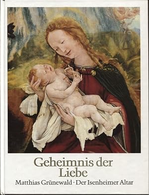 Bild des Verkufers fr Geheimnis der Liebe Der Isenheimer Altar von Matthias Grnewald zum Verkauf von Flgel & Sohn GmbH