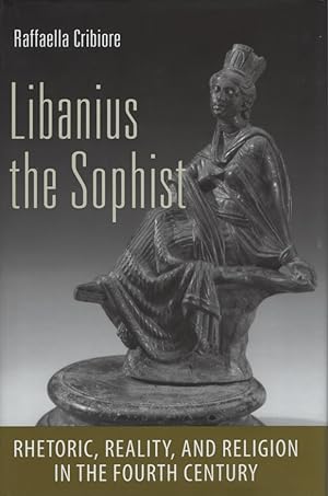 Bild des Verkufers fr Libanius the Sophist: Rhetoric, Reality, and Religion in the Fourth Century. Cornell Studies in Classical Philology. zum Verkauf von Fundus-Online GbR Borkert Schwarz Zerfa