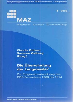 Immagine del venditore per Die berwindung der Langeweile? Zur Programmentwicklung des DDR-Fernsehens 1968 bis 1974. [aus dem Teilprojekt 1: strukturgeschichtliche, kulturpolitische, organisatorische und technische Aspekte der Programmentwicklung]. Materialien - Analysen - Zusammenhnge 4. venduto da Fundus-Online GbR Borkert Schwarz Zerfa