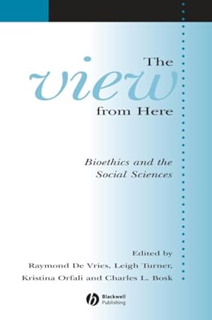 Imagen del vendedor de View from Here : Bioethics and the Social Sciences a la venta por GreatBookPricesUK