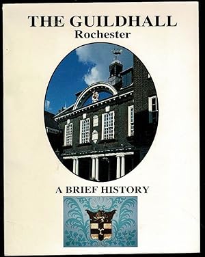 Imagen del vendedor de The Guildhall Rochester: A Brief History a la venta por Lazy Letters Books