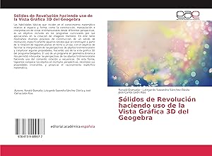 Bild des Verkufers fr Slidos de Revolucin haciendo uso de la Vista Grfica 3D del Geogebra zum Verkauf von moluna