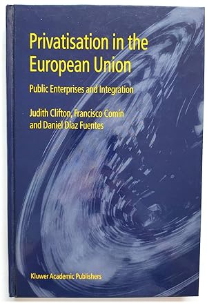 Bild des Verkufers fr Privatisation in the European Union: Public Enterprises and Integration zum Verkauf von PsychoBabel & Skoob Books