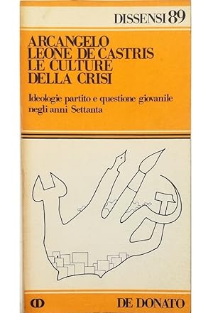 Seller image for Le culture della crisi Ideologie partito e questione giovanile negli anni Settanta for sale by Libreria Tara