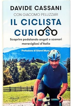 Seller image for Il ciclista curioso Scoprire pedalando angoli e scenari meravigliosi d'Italia for sale by Libreria Tara