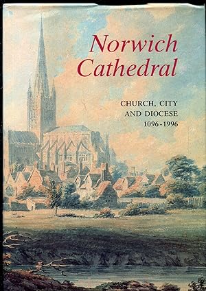 Norwich Cathedral: Church, City and Diocese, 1096-1996
