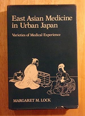 Immagine del venditore per East Asian Medicine In Urban Japan: Varieties Of Medical Experience, Comparative Studies Of Health Systems And Medical Care, Number 4 venduto da Book Nook