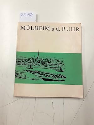 Alt-Mülheim um das Jahr 1835. Porträt einer Schiffer- und Kohlenstadt an der unteren Ruhr mit ein...
