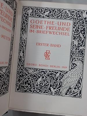 Goethe und seine Freunde im Briefwechsel. Herausgegeben und eingeleitet von Richard Meyer. Three ...