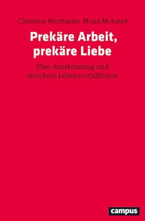 Bild des Verkufers fr Prekre Arbeit, prekre Liebe ber Anerkennung und unsichere Lebensverhltnisse zum Verkauf von Bunt Buchhandlung GmbH