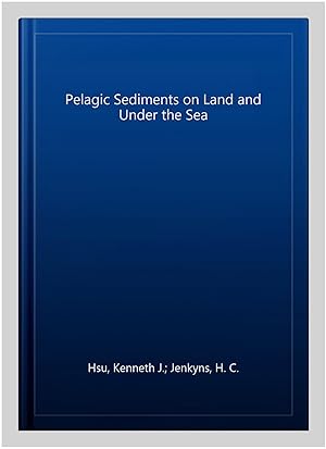 Immagine del venditore per Pelagic Sediments on Land and Under the Sea venduto da GreatBookPrices
