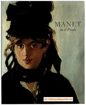 Seller image for Manet en el Prado. Edicin a cargo de Manuela B. Mena Marqus con Juliet Wilson - Bareau, Francoise Cachin, Gudrun Mhle - Maurer, Valeriano Bozal, ngel Gonzlez Garcia. Del 13 de octubre de 2003 al 11 de enero de 2004. for sale by Heinrich Heine Antiquariat oHG