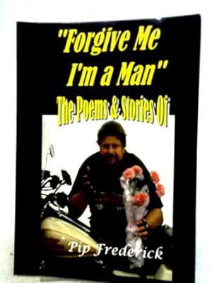 Seller image for Forgive Me I'm a Man for sale by World of Rare Books