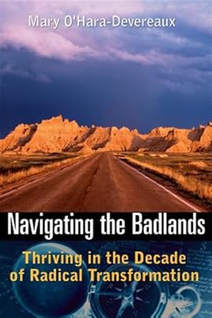 Imagen del vendedor de Navigating the Badlands : Thriving in the Decade of Radical Transformation a la venta por GreatBookPrices