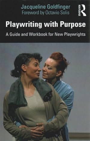 Seller image for Playwriting With Purpose : A Guide and Workbook for New Playwrights for sale by GreatBookPrices