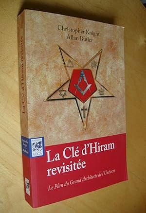 La Clé d'Hiram revisitée Le plan du Grand Architecte de l'Univers