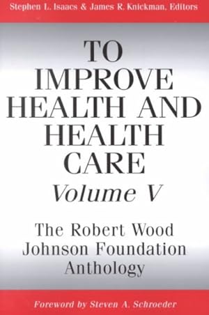 Imagen del vendedor de To Improve Health and Health Care : The Robert Wood Johnson Foundation Anthology a la venta por GreatBookPrices
