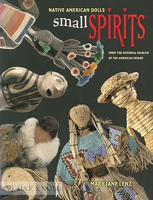 Seller image for SMALL SPIRITS: NATIVE AMERICAN DOLLS FROM THE NATIONAL MUSEUM OF THE AMERICAN INDIAN for sale by Oak Knoll Books, ABAA, ILAB