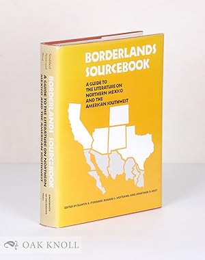 Immagine del venditore per BORDERLANDS SOURCEBOOK, A GUIDE TO THE LITERATURE ON NORTHERN MEXICO AND AMERICAN SOUTHWEST venduto da Oak Knoll Books, ABAA, ILAB