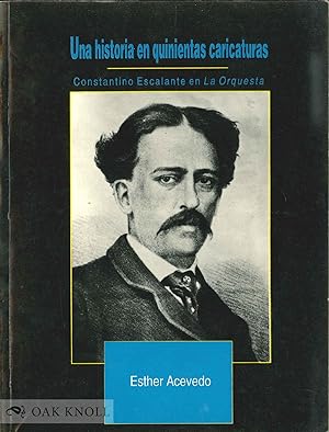 Seller image for HISTORIA EN QUINIENTAS CARICATURAS CONSTANTINO ESCALANTE EN LA ORQUESTA for sale by Oak Knoll Books, ABAA, ILAB