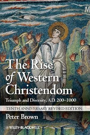 Bild des Verkufers fr The Rise of Western Christendom : Triumph and Diversity, A.D. 200-1000 zum Verkauf von AHA-BUCH GmbH