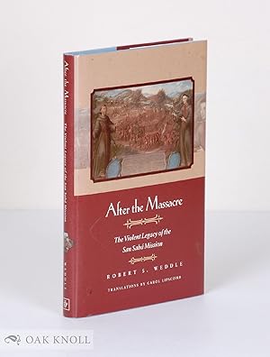 Image du vendeur pour AFTER THE MASSACRE : THE VIOLENT LEGACY OF THE SAN SABA MISSION mis en vente par Oak Knoll Books, ABAA, ILAB