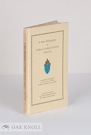 Seller image for SELECT BIBLIOGRAPHY TO CALIFORNIA CATHOLIC LITERATURE 1856-1974.|A for sale by Oak Knoll Books, ABAA, ILAB