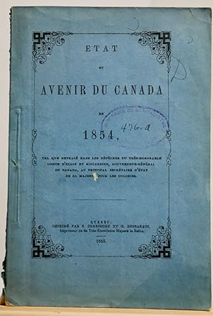ETAT et AVENIR du Canada en 1854, tel que retracé dans les dépêches du très-honorable Comte d'Elg...