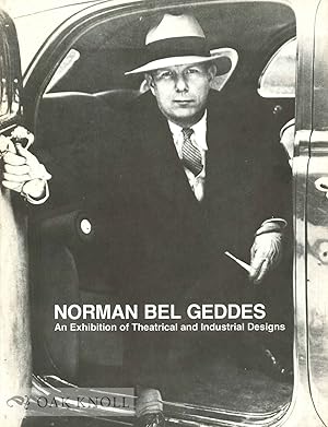 Seller image for NORMAN BEL GEDDES, AN EXHIBITION OF THEATRICAL AND INDUSTRIAL DESIGNS for sale by Oak Knoll Books, ABAA, ILAB