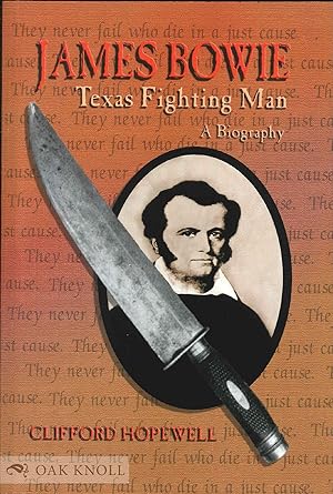 Imagen del vendedor de JAMES BOWIE: TEXAS FIGHTING MAN a la venta por Oak Knoll Books, ABAA, ILAB